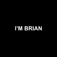 I'M BRIAN